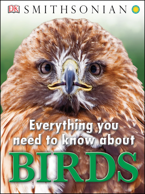 Title details for Everything You Need to Know About Birds by DK - Available